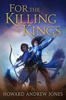 For the Killing of Kings - Howard Andrew Jones - 9781250022929