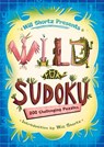 Will Shortz Presents Wild for Sudoku: 200 Challenging Puzzles - Will Shortz - 9781250032607