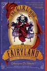 The Girl Who Fell Beneath Fairyland and Led the Revels There - Catherynne M. Valente - 9781250034120