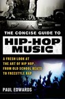 The Concise Guide to Hip-Hop Music - Paul Edwards - 9781250034823