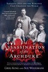 The Assassination of the Archduke - Greg King ; Sue Woolmans - 9781250038678