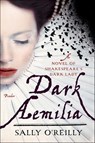 Dark Aemilia - Sally O'Reilly - 9781250048141