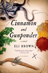Cinnamon and Gunpowder - Eli Brown - 9781250050182