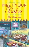 MEET YOUR BAKER - Ellie Alexander - 9781250054234
