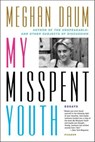 My Misspent Youth - Meghan Daum - 9781250067692