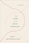 The Story of a Brief Marriage - ARUDPRAGASAM,  Anuk - 9781250072405