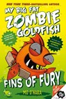 Fins of Fury: My Big Fat Zombie Goldfish - Mo O'Hara - 9781250073266