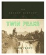 The Secret History of Twin Peaks - Mark Frost - 9781250075598