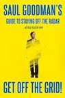 Get off the Grid! - Saul Goodman ; Steve Huff - 9781250078889