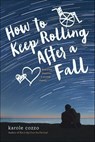 How to Keep Rolling After a Fall - Karole Cozzo - 9781250079299