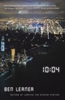 10:04: A Novel - Ben Lerner - 9781250081339