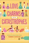 Love Charms and Other Catastrophes - Kimberly Karalius - 9781250084019