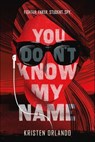 You Don't Know My Name - Kristen Orlando - 9781250084125