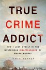 True Crime Addict - James Renner - 9781250089021