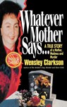 Whatever Mother Says... - Wensley Clarkson - 9781250092861