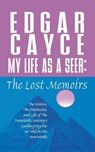 My Life as a Seer - Edgar Cayce - 9781250100122