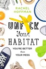 Unf*ck Your Habitat - Rachel Hoffman - 9781250102966
