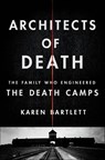 Architects of Death - Karen Bartlett - 9781250117717