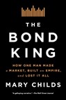 The Bond King - Mary Childs - 9781250120861