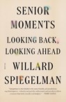Senior Moments - Southern Methodist University Willard (Dedman College) Spiegelman - 9781250141187