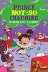 Prince Not-So Charming: Happily Ever Laughter - Roy L. Hinuss - 9781250142436