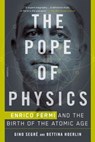 The Pope of Physics - Gino Segre ; Bettina Hoerlin - 9781250143792