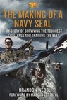 The Making of a Navy SEAL - Brandon Webb ; John David Mann - 9781250144430