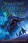 When the Goddess Wakes - Howard Andrew Jones - 9781250148834