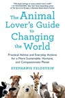 The Animal Lover's Guide to Changing the World - Stephanie Feldstein - 9781250153258