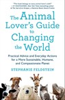 The Animal Lover's Guide to Changing the World - Stephanie Feldstein - 9781250153265