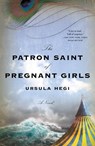 The Patron Saint of Pregnant Girls - Ursula Hegi - 9781250156839