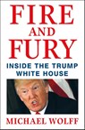 Fire and Fury - Michael Wolff - 9781250158062