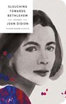 Slouching Towards Bethlehem - Joan Didion - 9781250160652
