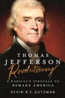 Thomas Jefferson - Revolutionary - Kevin R. C. Gutzman - 9781250161505