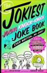 The Jokiest Joking Knock-Knock Joke Book Ever Written . . . No Joke! - Brian Boone - 9781250163479