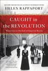 Caught in the Revolution - Helen Rappaport - 9781250164414