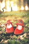 Not Her Daughter - Rea Frey - 9781250166425