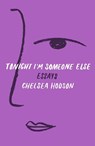 Tonight I'm Someone Else - Chelsea Hodson - 9781250170194
