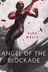 Angel of the Blockade - Alex Acks - 9781250173409