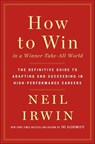 How to Win in a Winner-Take-All World - Neil Irwin - 9781250176288