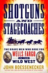 Shotguns and Stagecoaches - John Boessenecker - 9781250184894
