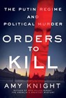 Orders to Kill - Amy Knight - 9781250193599