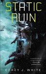 Static Ruin - Corey J. White - 9781250195531
