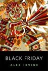 Black Friday - Alex Irvine - 9781250199027