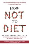 How Not to Diet - Michael Greger - 9781250199225
