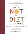 The How Not to Diet Cookbook - Michael Greger - 9781250199256