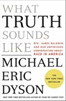What Truth Sounds Like - Michael Eric Dyson - 9781250199423