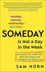 Someday Is Not a Day in the Week - Sam Horn - 9781250201232