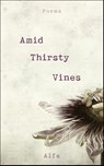 Amid Thirsty Vines - Alfa - 9781250202611
