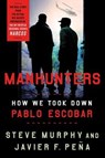 Manhunters - MURPHY,  Steve ; Peña, Javier F. - 9781250202888